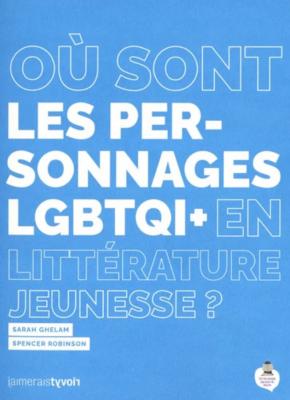 Où sont les personnages LGBTQI+ en littérature jeunesse ?, Sarah Ghelam, Spencer Robinson, On ne compte pas pour du beurre