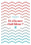 Et si la mer était bleue ?