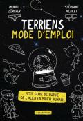 Terriens mode d'emploi : petit guide de survie de l'alien en milieu humain