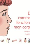 Dis, comment fonctionne mon corps ?