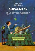 savants, qui êtes-vous ?