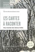 125 cartes à raconter : pour inventer des récits à l'infini