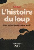 l'histoire du loup et du petit chaperon rouge aussi !