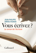 Vous écrivez ? : le roman de l'écriture