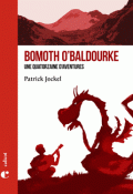bomoth o'baldourke : une quatorzaine d'aventures