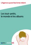 Couverture de "Les tout-petits, le monde et les albums"