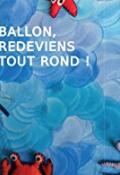 ballon, redeviens tout rond !