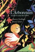 l'arboretum : voyage au pays des arbres