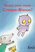 reste avec nous, croque-bisous !