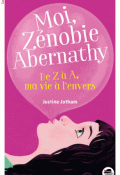 moi. zénobie abernathy : de z à a, ma vie à l'envers