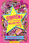 superstar malgré moi ! (t. 2). saison 2