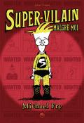 super-vilain (t. 1). super-vilain malgré moi