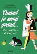 Quand je serai grand... : mon petit livre des métiers