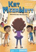 Kat Megawatt (T. 1). Rencontre avec Miss étincelles