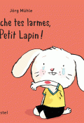 Sèche tes larmes, petit lapin !