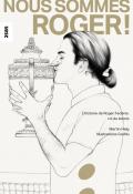 Nous sommes Roger. l'histoire de Roger Federer, roi du tennis