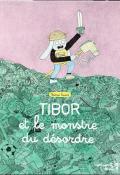 Tibor et le monstre du désordre