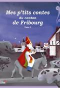 Mes p'tits contes Fribourg t.2