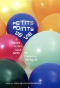 Petits points de vie : 4 pièces courtes pour petits-verlaguet-livre jeunesse