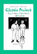 Célestin Freinet : l'inventeur d'une école différente-du faÿ-portet-livre jeunesse
