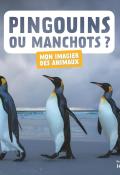 Mon imagier des animaux. Pingouins ou manchots ?