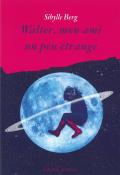 Walter, mon ami un peu étrange-berg-livre jeunesse