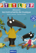 P'tit Loup découvre les instruments de musique-lallemand-thuillier-livre jeunesse