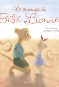 Le courage de bébé lionne-duong-dubois-livre jeunesse