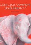 C'est gros comment un éléphant ?-Bossù-livre jeunesse