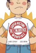 Super-victime de l'injustice mondiale-clement-bryon-livre jeunesse