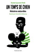 Un temps de chien : histoires naturelles - Xavier-Laurent Petit - Amandine Delaunay - Ecole des Loisirs - Romans Ados