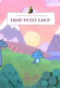 Trop petit loup-Demuynck-Mousquet-Livre jeunesse