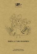 Babou, le tube en bambou - Pétremand - Loetscher - Livre jeunesse