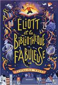 Eliott et la bibliothèque fabuleuse - Nolot - Faure - Livre jeunesse