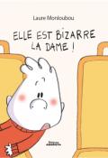 Elle est bizarre la dame ! - Laure Monloubou - Amaterra - Livre jeunesse