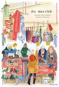 Au marché - Susanna Mattiangeli - Vessela Nikolova - Seuil Jeunesse - Livre jeunesse - Livre pour enfants - Album