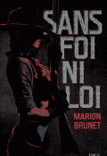 Sans foi ni loi - Marion Brunet - littérature jeunesse - roman ado