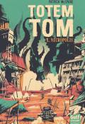 Totem Tom (T. 1). Necropolis-McSpare-Livre jeunesse