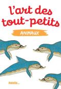 L'art des tout-petits animaux-Collectif-Livre jeunesse