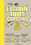 L'égalité filles garçons pas bête - Bayard jeunesse - Littérature jeunesse - documentaire - égalité filles garçons