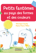 Petits fantômes au pays des formes et des couleurs-Cauchy-Tiffoin-Livre jeunesse