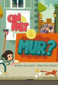 On fait le mur ?-Gallissot-Touache-Livre jeunesse