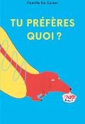 Tu préfères quoi ?-Delwart-Cussac-Livre jeunesse