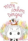 Mon cochon dingue - Roussey - Livre jeunesse