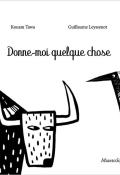 Donne-moi quelque chose-Tawa-Leyssenot-Livre jeunesse