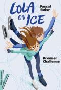 Lola on ice (T. 1). Premier challenge - Pascal Ruter - Gloria Pizzilli - Livre jeunesse