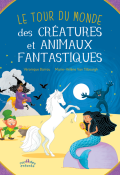 Le tour du monde des créatures et animaux fantastiques - Véronique Barrau - Marie-Hélène Van Tilbeurgh - Livre jeunesse
