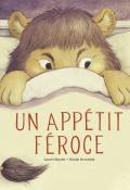 Un appétit féroce - Laurel Snyder - Chuck Groenink - Livre jeunesse