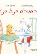 Bye bye doudou - Tom Elyan - Jane Massey - Livre jeunesse