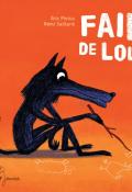 Faim de loup - Pintus - Saillard - Livre jeunesse